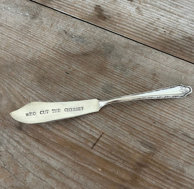 WHO CUT THE CHEESE? Hand-Stamped Spreader Knife - #5305