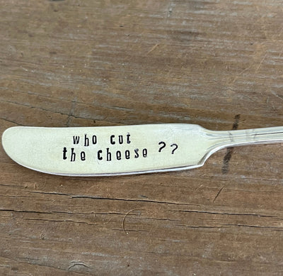 William Rogers Memory/Hiawatha spreader - hand-stamped "Who Cut the Cheese?" - upcycled vintage silverware - Laughing Frog Studio