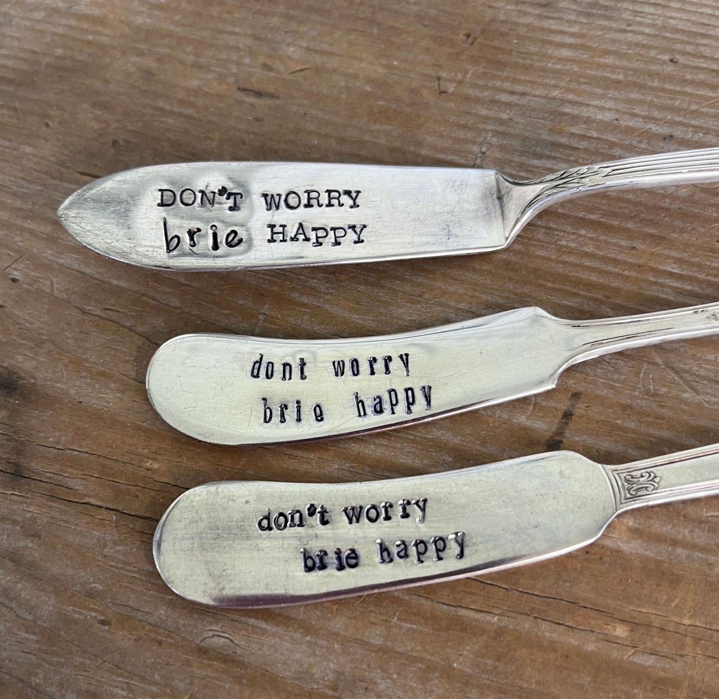 DON'T WORRY BRIE HAPPY - HAND Stamped Cheese Spreader