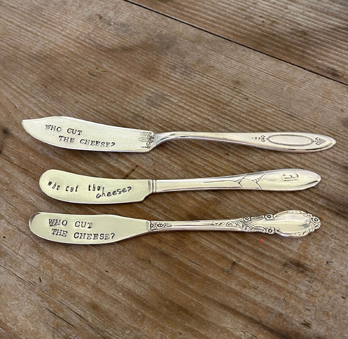 HAND Stamped Spreader - WHO CUT THE CHEESE?