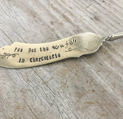 Hand Stamped Cheese Spreader Charcuterie Knife - YOU PUT THE CUTE IN CHARCUTERIE - #4539