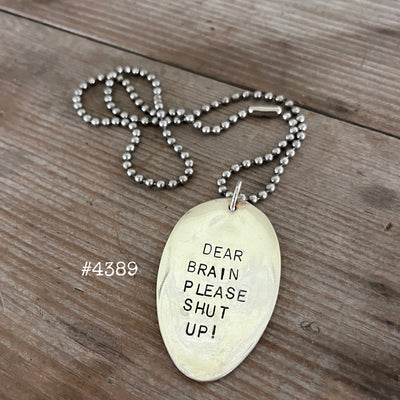 Stamped Spoon Necklace - DEAR BRAIN PLEASE SHUT UP - #3572