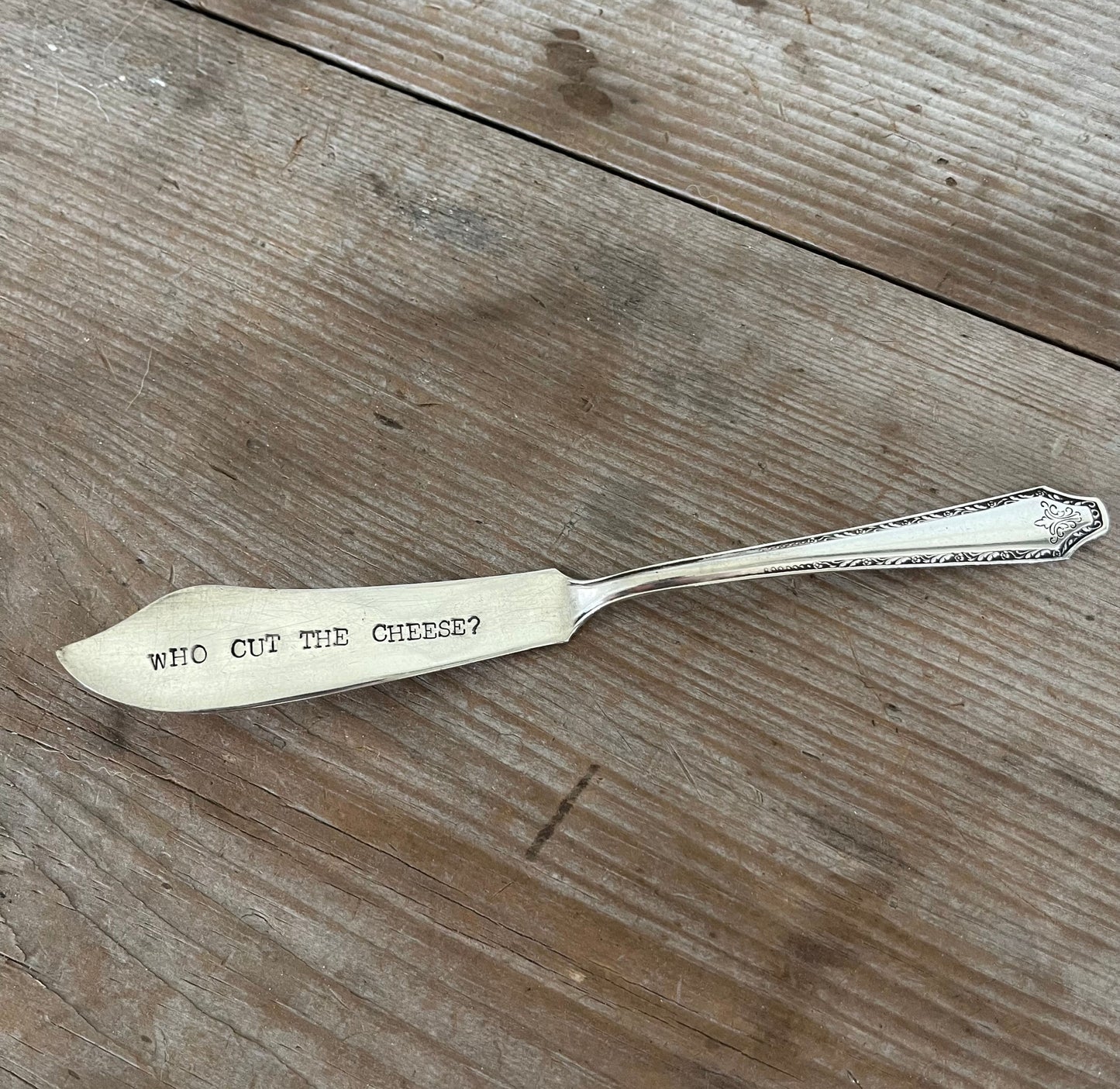 WHO CUT THE CHEESE? Hand-Stamped Spreader Knife - #5305