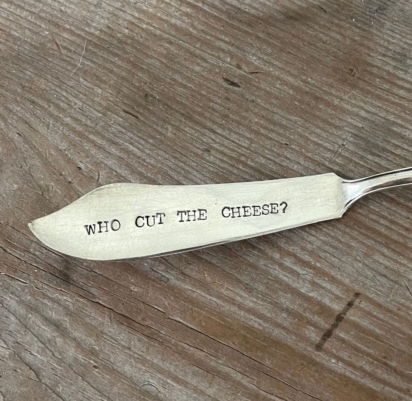 WHO CUT THE CHEESE? Hand-Stamped Spreader Knife - #5305