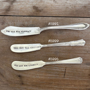 HAND Stamped Spreader - WHO CUT THE CHEESE?