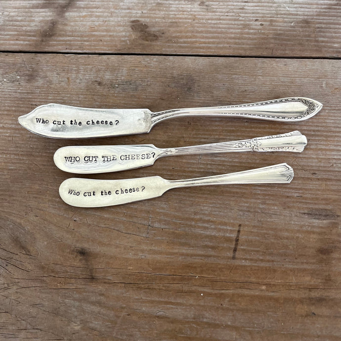 HAND Stamped Spreader - WHO CUT THE CHEESE?