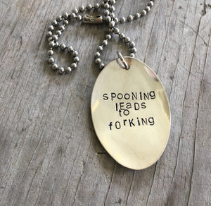 Hand Stamped Spoon Necklace with funny phrase Spooning Leads to Forking