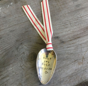 Stamped Spoon Ornament - BABY IT'S COLD OUTSIDE
