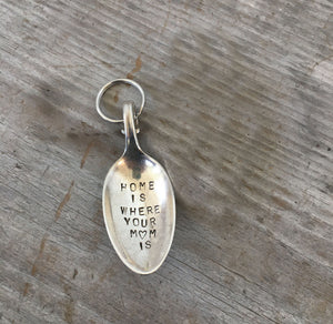 Spoon Keychain - HOME IS WHERE YOUR MOM IS