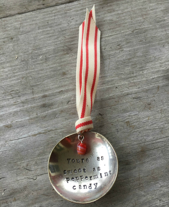 Stamped Spoon Ornament - YOU'RE AS SWEET AS PEPPERMINT CANDY