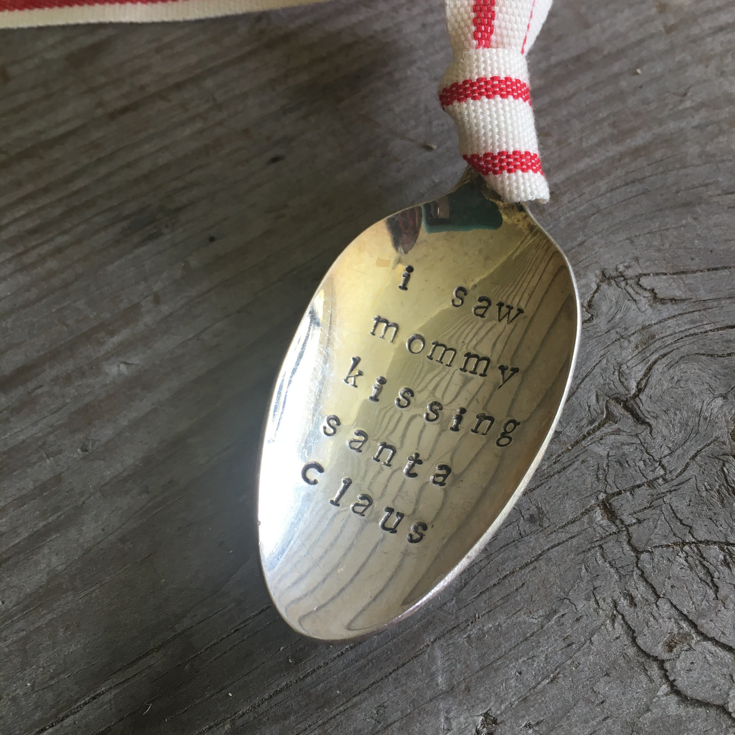 Stamped Spoon Ornament - I SAW MOMMY KISSING SANTA CLAUS - #3877