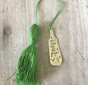 Stamped Silverware Bookmark with Tassel - YOU'LL FIND ME IN THE FOREST - #4478