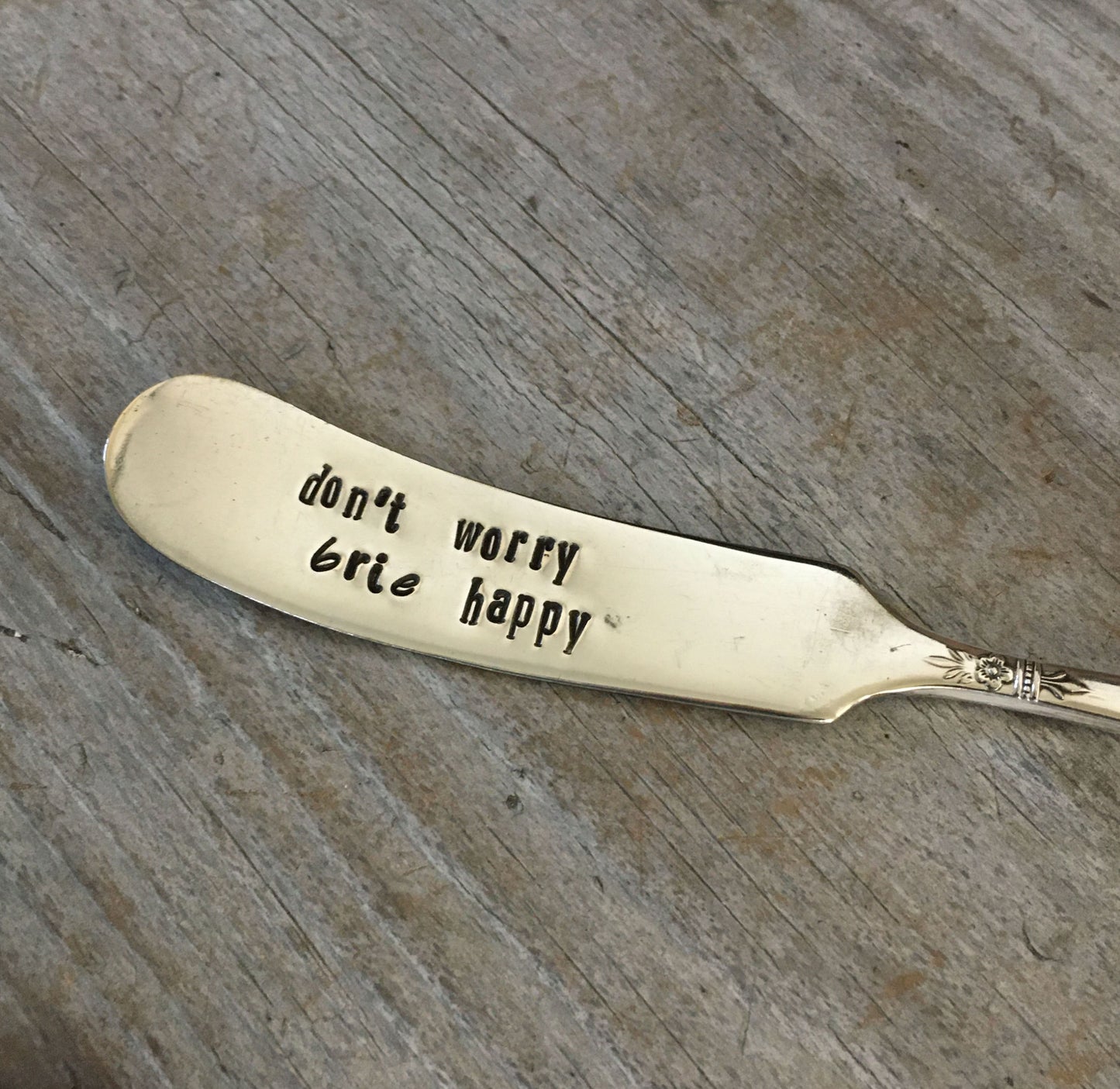 Hand Stamped Cheese Spreader/Knife - DON'T WORRY BRIE HAPPY - #4559