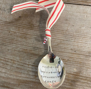 Stamped Spoon Ornament - YOURE AS SWEET AS PEPPERMINT CANDY - #4923