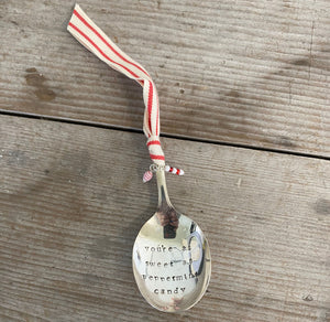 Stamped Spoon Ornament - YOURE AS SWEET AS PEPPERMINT CANDY - #4923