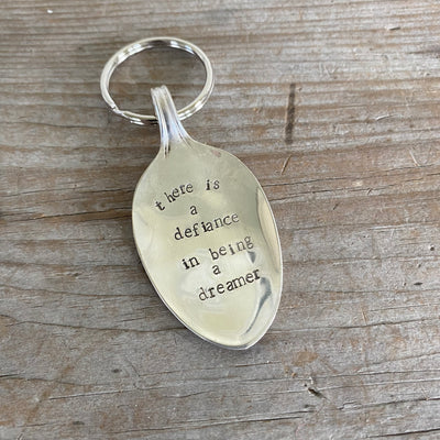 Stamped Spoon Keychain - THERE IS A DEFIANCE IN BEING A DREAMER