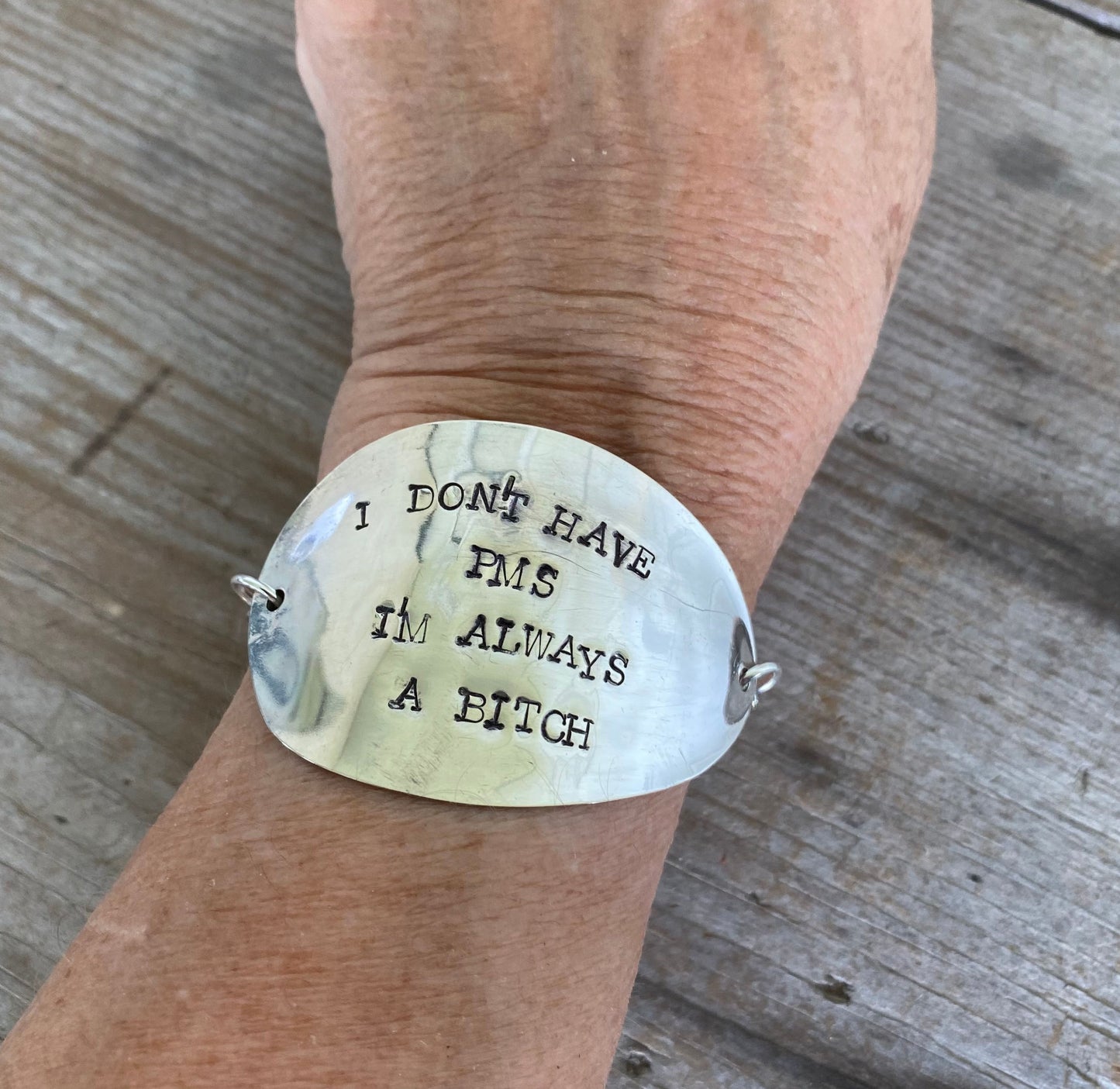Stamped Spoon Bracelet - I DON'T HAVE PMS, I'M ALWAYS A BITCH