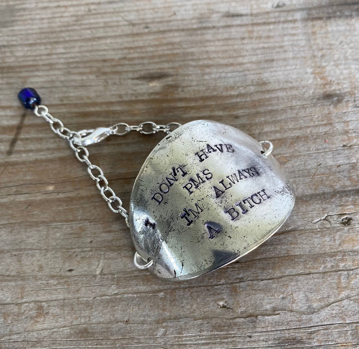 SALE Stamped Spoon Bracelet - I DON'T HAVE PMS, I'M ALWAYS A BITCH