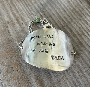 Upcycled spoon bracelet Stamped  when god made me he said tada