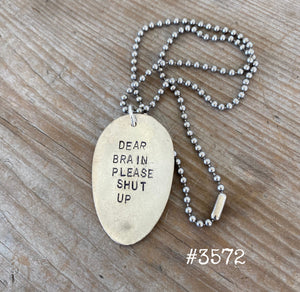 Stamped Spoon Necklace - DEAR BRAIN PLEASE SHUT UP - #3572