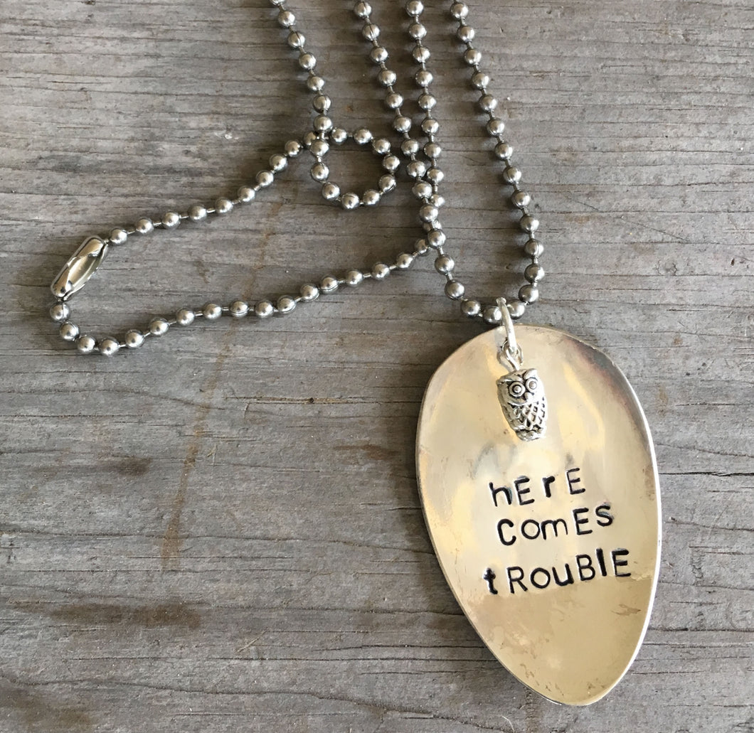 Stamped Spoon Necklace with Owl Charm Reads Here Comes Trouble