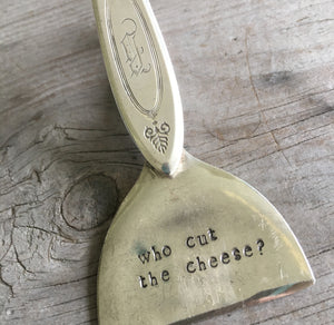 Spoon Cheese Knife - WHO CUT THE CHEESE - #4384