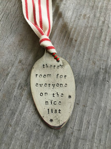 Stamped Spoon Ornament - THERE'S ROOM FOR EVERYONE ON THE NICE LIST