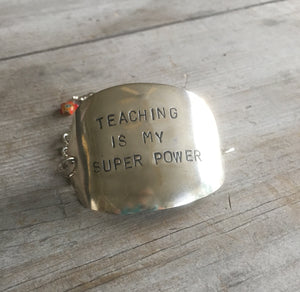 Stamped spoon bracelet with Teaching is my super power