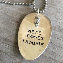 Stamped Spoon Necklace with Owl Charm Reads Here Comes Trouble